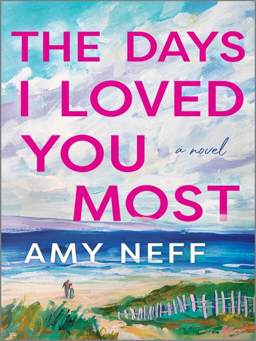 Title details for The Days I Loved You Most by Amy Neff - Available